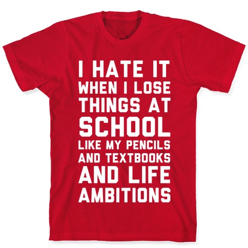 I hate my life t-shirt