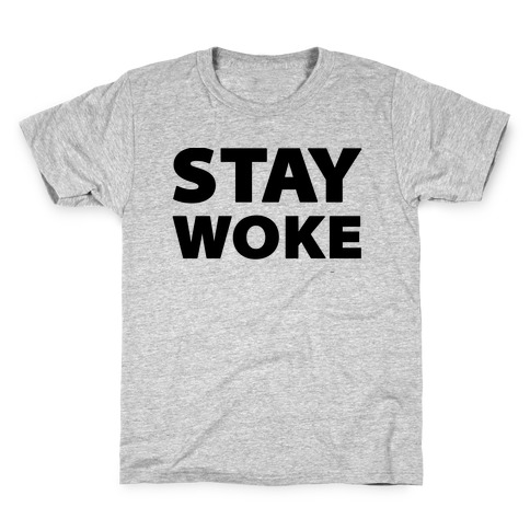 Stay Woke Kids T-Shirt