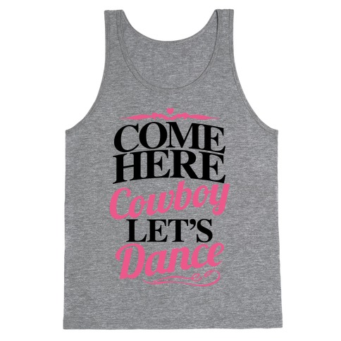 Come Here, Cowboy, Let's Dance Tank Top
