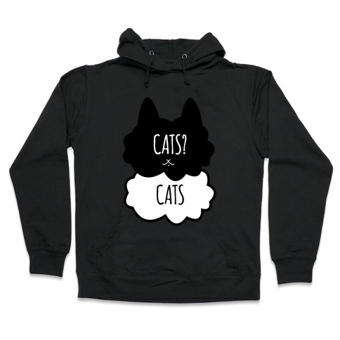 Cats? Cats Hooded Sweatshirt