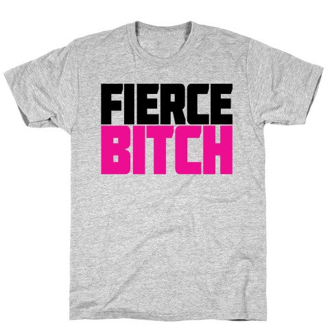 Fierce Bitch T-Shirt