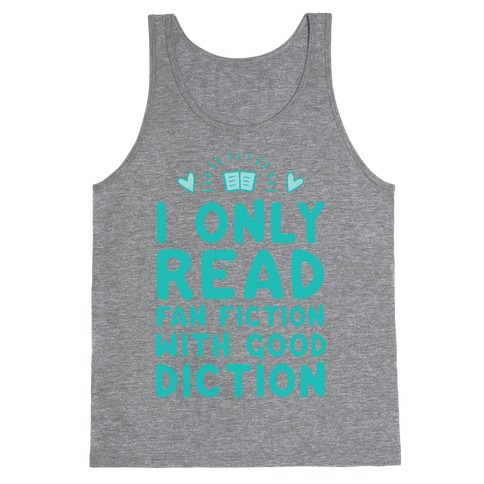 I Only Read Fan Fiction With Good Diction Tank Top