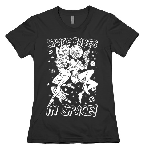 Space Babes In Space! Womens T-Shirt