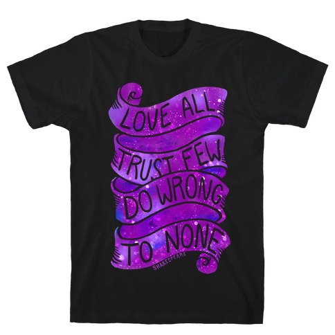 Love All, Trust Few, Do Wrong To None T-Shirt