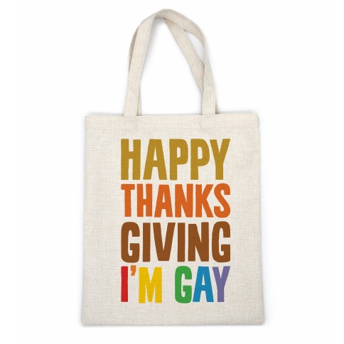 Happy Thanksgiving I'm Gay Casual Tote