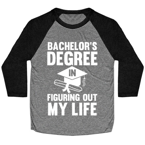 Bachelor's Degree in Life Baseball Tee