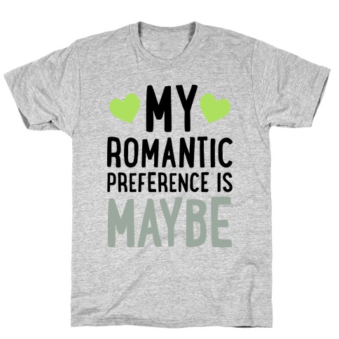 My Romantic Preference Is Maybe T-Shirt