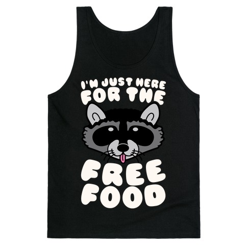 I'm Just Here For The Free Food Tank Top