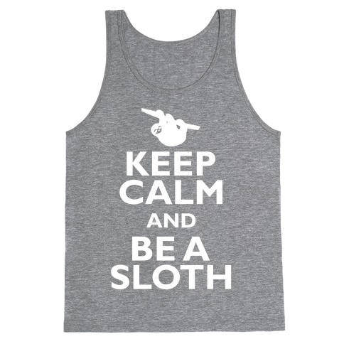 Keep Calm And Be A Sloth Tank Top