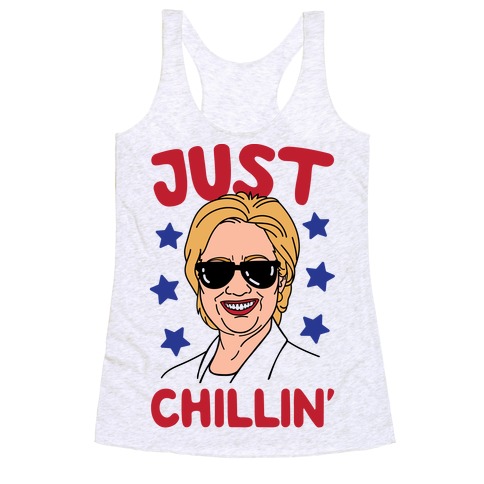 Just Chillin' Hillary Clinton Racerback Tank Top