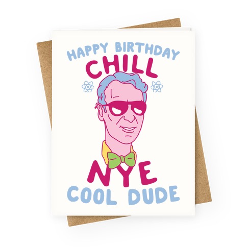 Happy Birthday Chill Nye Greeting Card