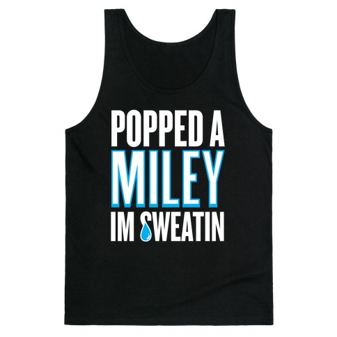 Popped A Miley (I'm Sweatin') Tank Top