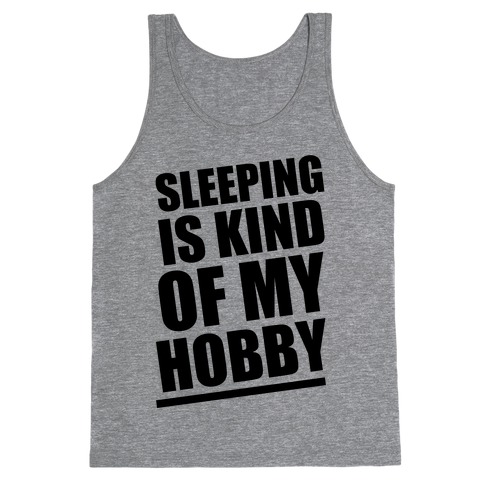 Sleeping Is Kind of My Hobby Tank Top