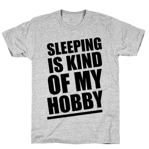 Sleeping Is Kind of My Hobby T-Shirt
