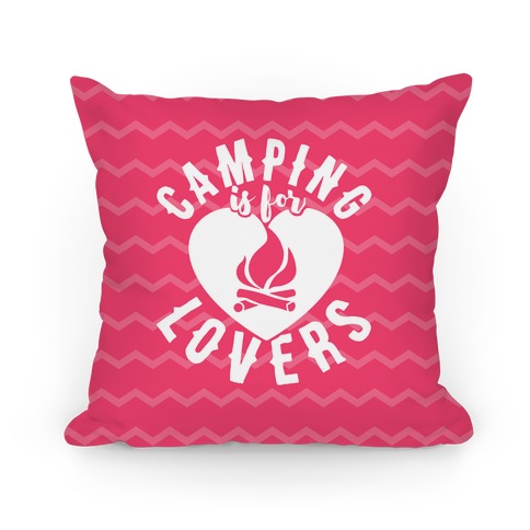 Camping Is For Lovers Pillow