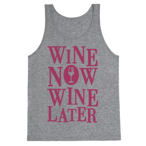 Wine Now Wine Later Tank Top