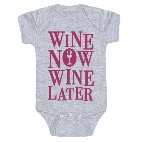 Wine Now Wine Later Baby One-Piece
