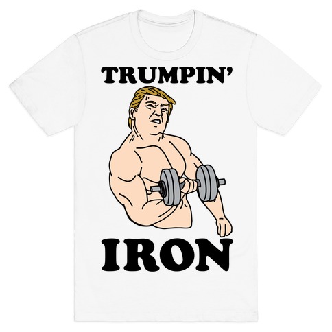 Trumpin' Iron T-Shirt