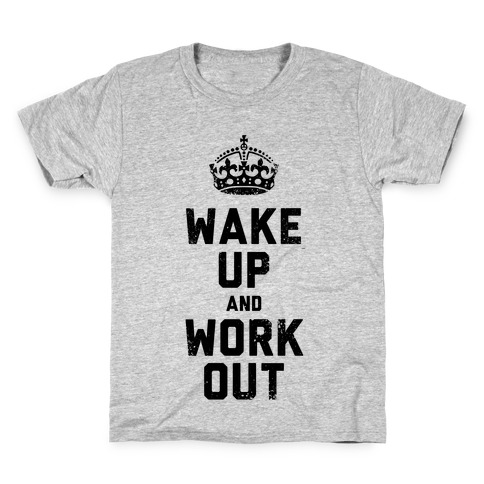 Wake Up And Work Out Kids T-Shirt