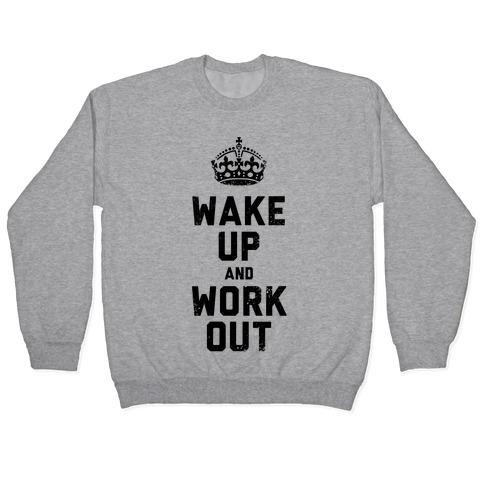 Wake Up And Work Out Pullover