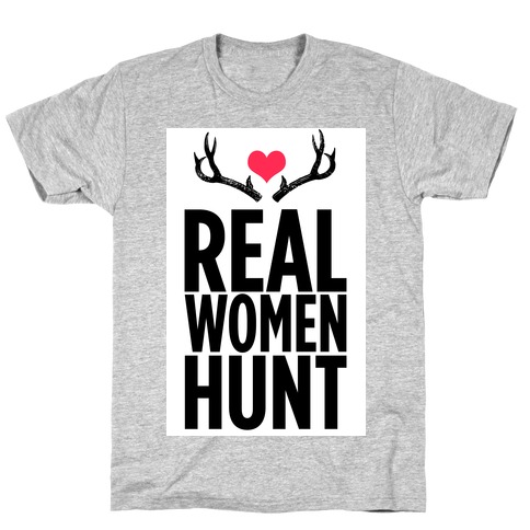Real Women Hunt! T-Shirt