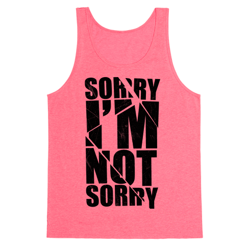 Sorry I'm Not Sorry Tank Top | LookHUMAN