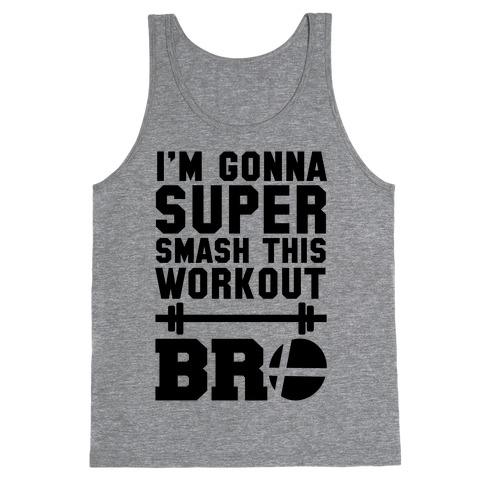 I'm Gonna Super Smash this Workout Bro Tank Tops | LookHUMAN