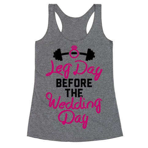 Leg Day Before The Wedding Day Racerback Tank Top