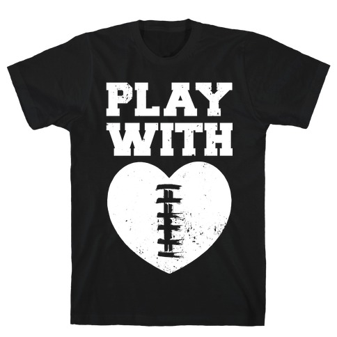 Play With Heart (Football) T-Shirt