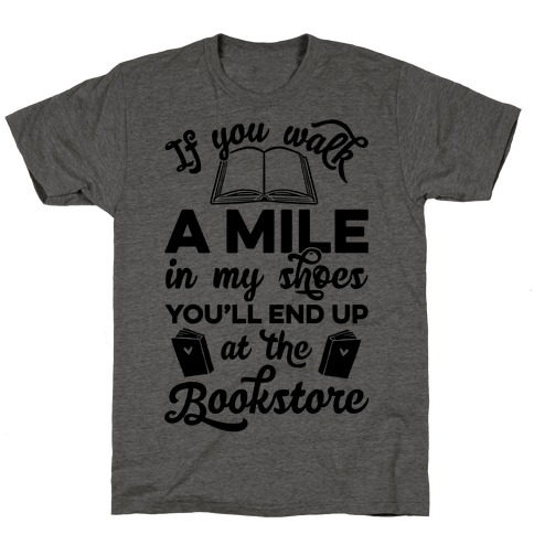 If You Walk A Mile In My Shoes T-Shirt