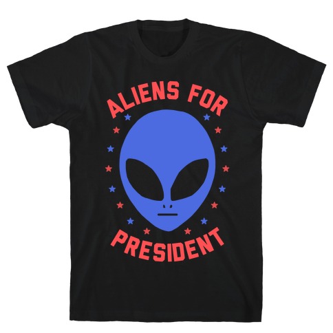 Aliens For President T-Shirt