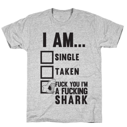 F*** You I'm A F***ing Shark T-Shirt