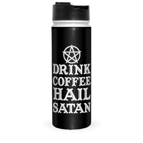 Drink Coffee, Hail Satan Travel Mug