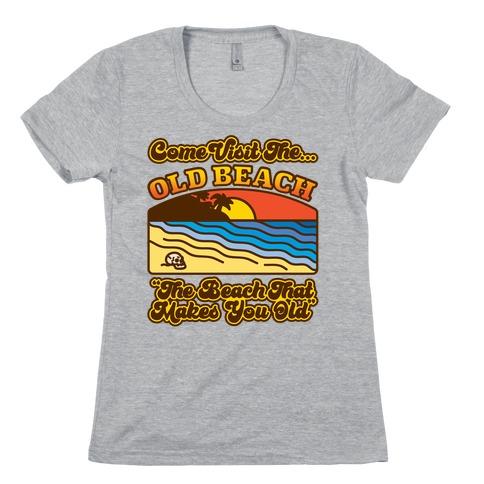 Come Visit The Old Beach Parody Womens T-Shirt