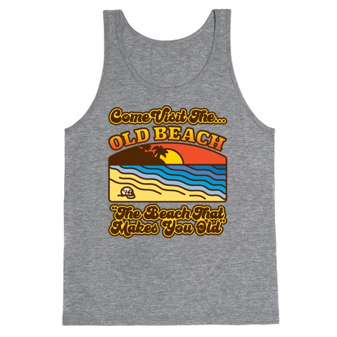 Come Visit The Old Beach Parody Tank Top