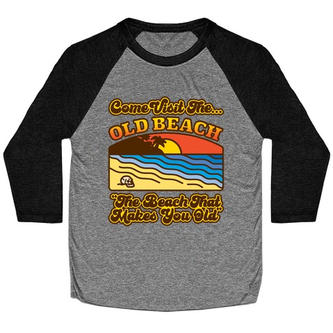 Come Visit The Old Beach Parody Baseball Tee