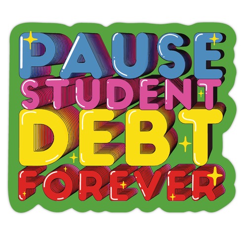 Pause Student Debt Forever  Die Cut Sticker
