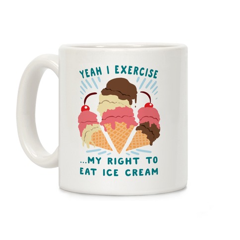 Exercising my right to eat ice cream Coffee Mug