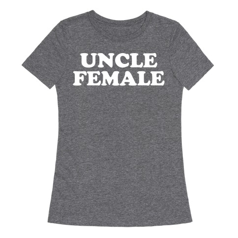 Uncle Female Womens T-Shirt