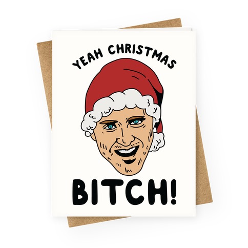 Yeah Christmas Bitch Greeting Card