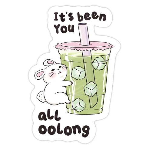 It's Been You All Oolong Die Cut Sticker