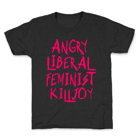 Angry Liberal Feminist Killjoy Kids T-Shirt