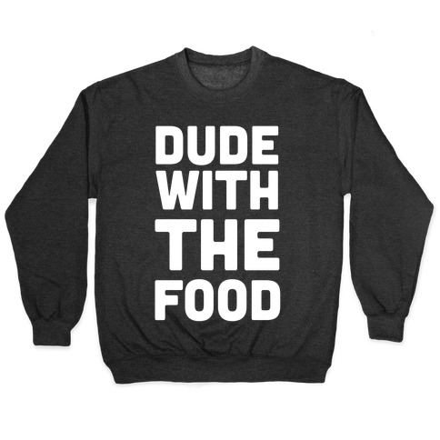 Dude with the Food Pullover
