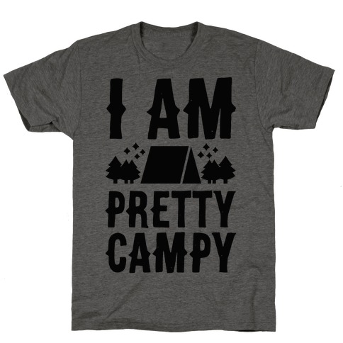 I Am Pretty Campy T-Shirt