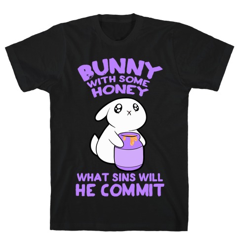 Boney With Some Honey What Sins Will He Commit T-Shirt