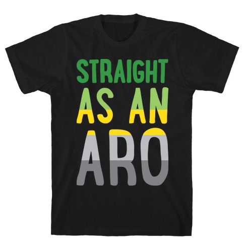 Straight As An Aro T-Shirt