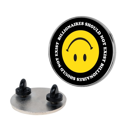 Billionaires Should Not Exist Upside-Down Smiley Face Pin