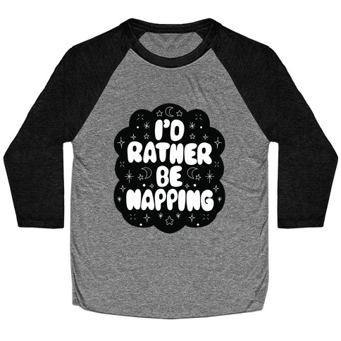 I'd Rather Be Napping (Star Cloud) Baseball Tee