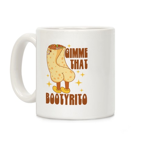 Gimme That Bootyrito Coffee Mug