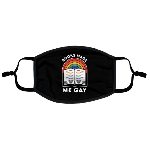Books Made Me Gay Flat Face Mask